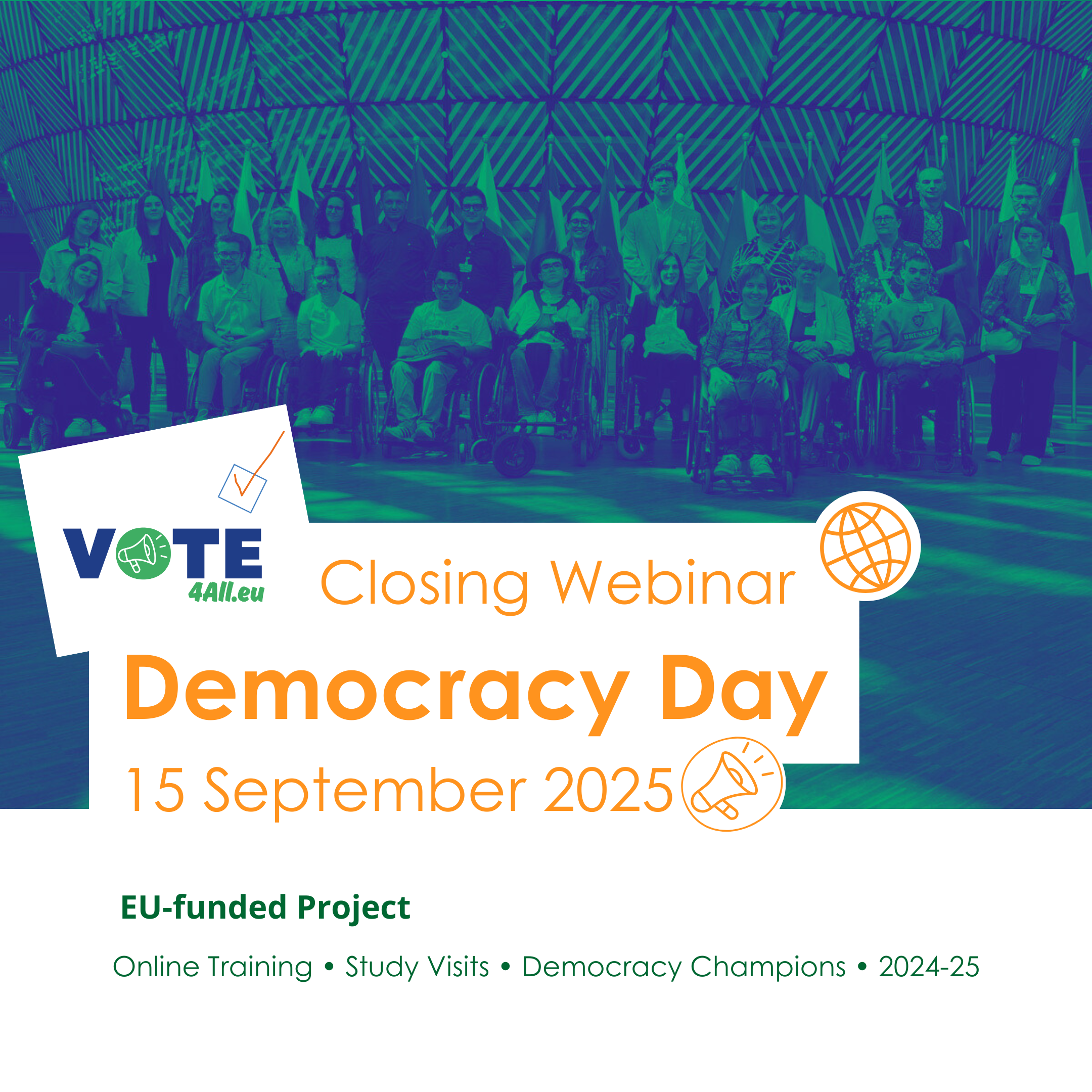 Group of people posing for a photo in an indoor setting with a geometric pattern in the background. At the back, at least 10 flags are visible. Text at the bottom: “VOTE 4All.eu Closing Webinar Democracy Day 15 September 2025 EU-funded Project Online Training • Study Visits • Democracy Champions • 2024-25”